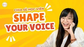Cảm nhận học viên lớp Shape Your Voice